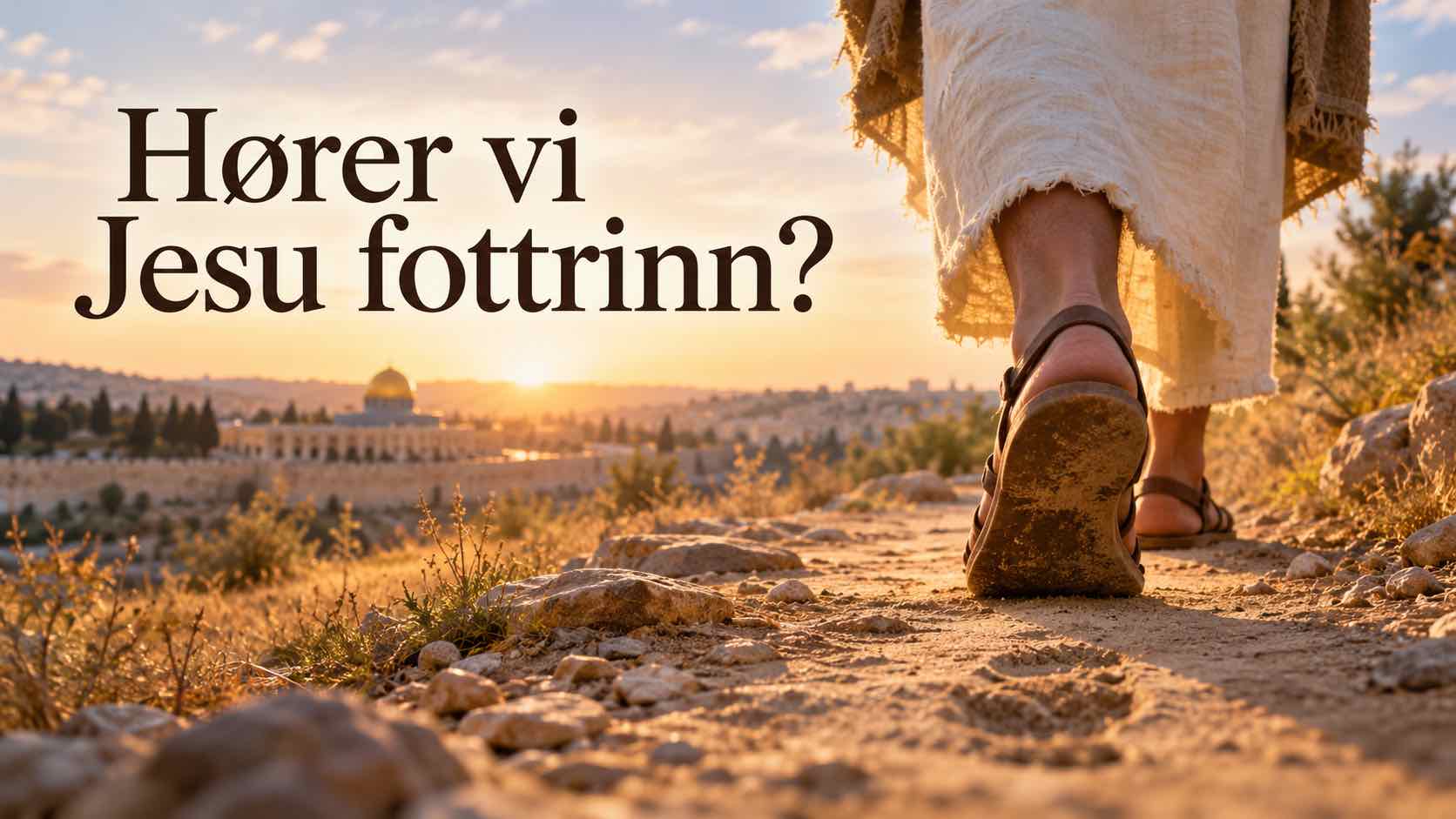 Hører vi Jesu fottrinn?